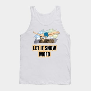 Funny Let it Snow MOFO Tank Top